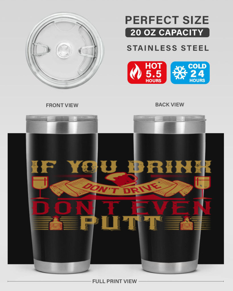 if you drink dont drive dont even putt 37#- drinking- Tumbler