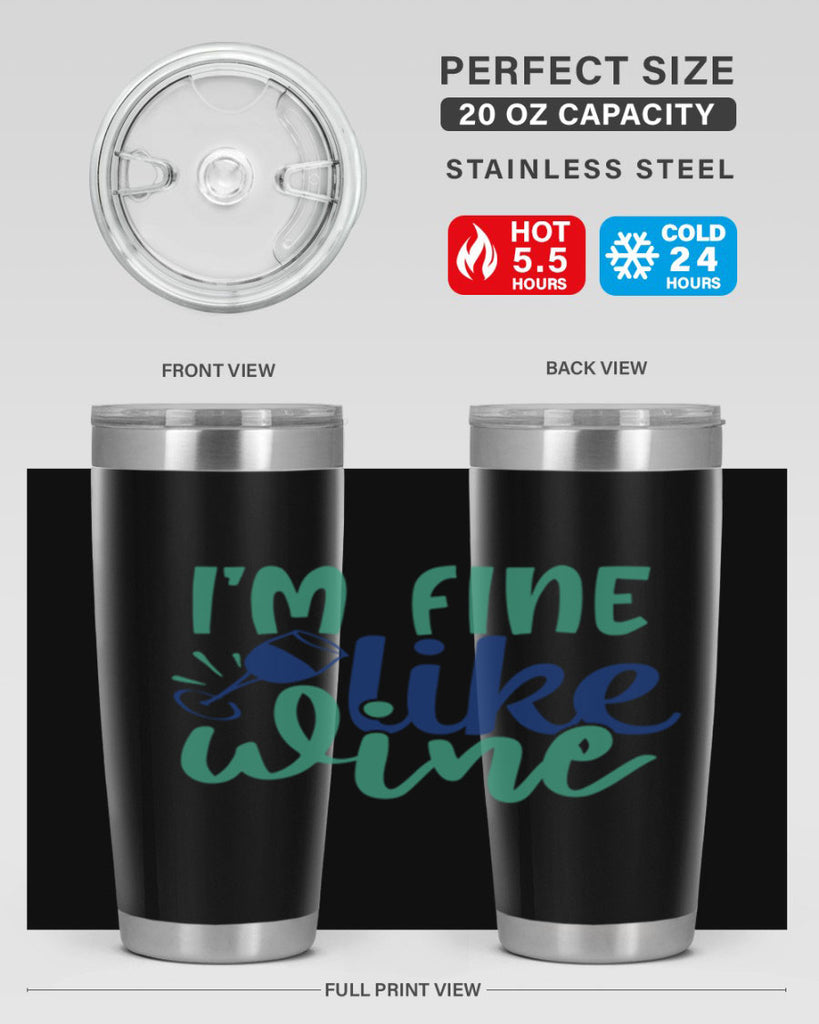 im fine like wine 193#- wine- Tumbler