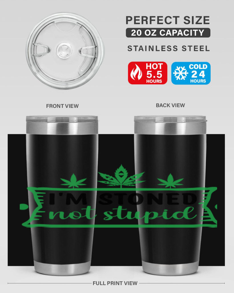 im stoned not stupid 147#- marijuana- Tumbler