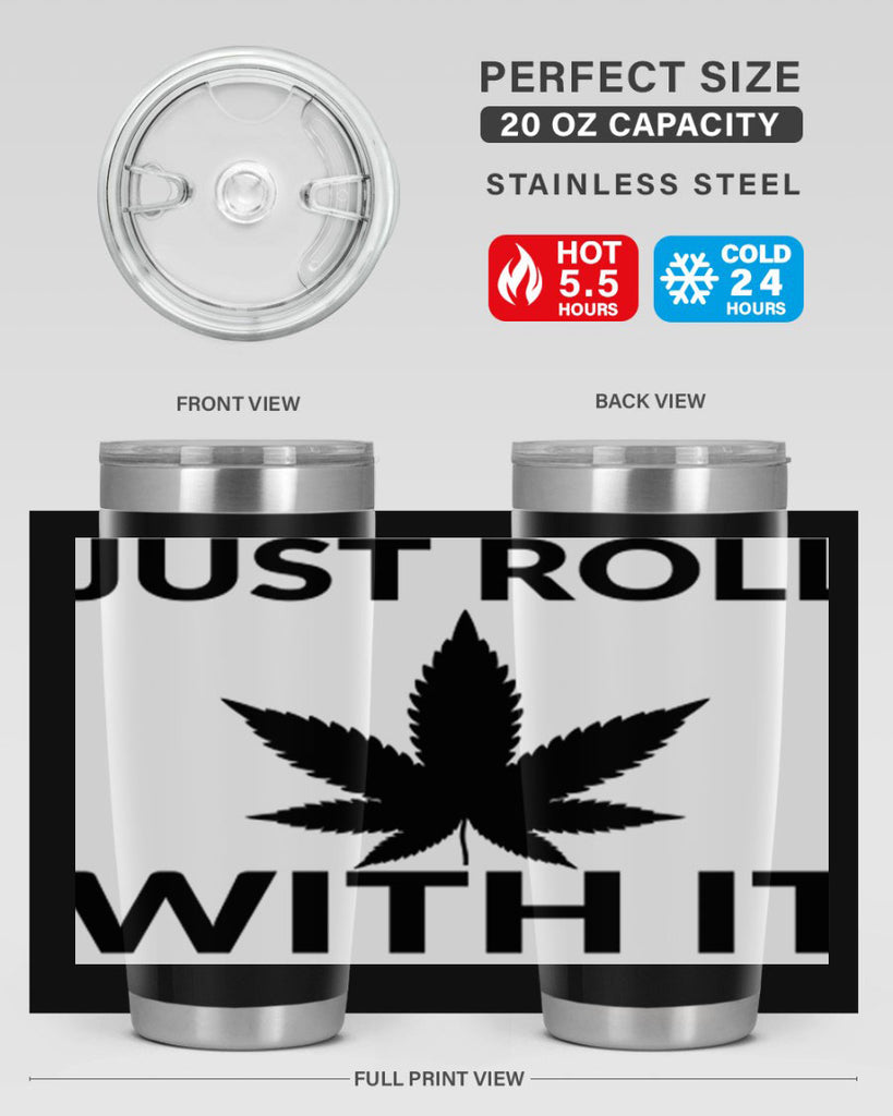 just roll with it a 168#- marijuana- Tumbler