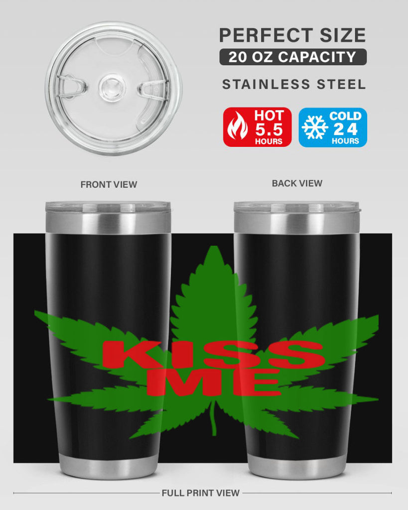 kiss me 178#- marijuana- Tumbler