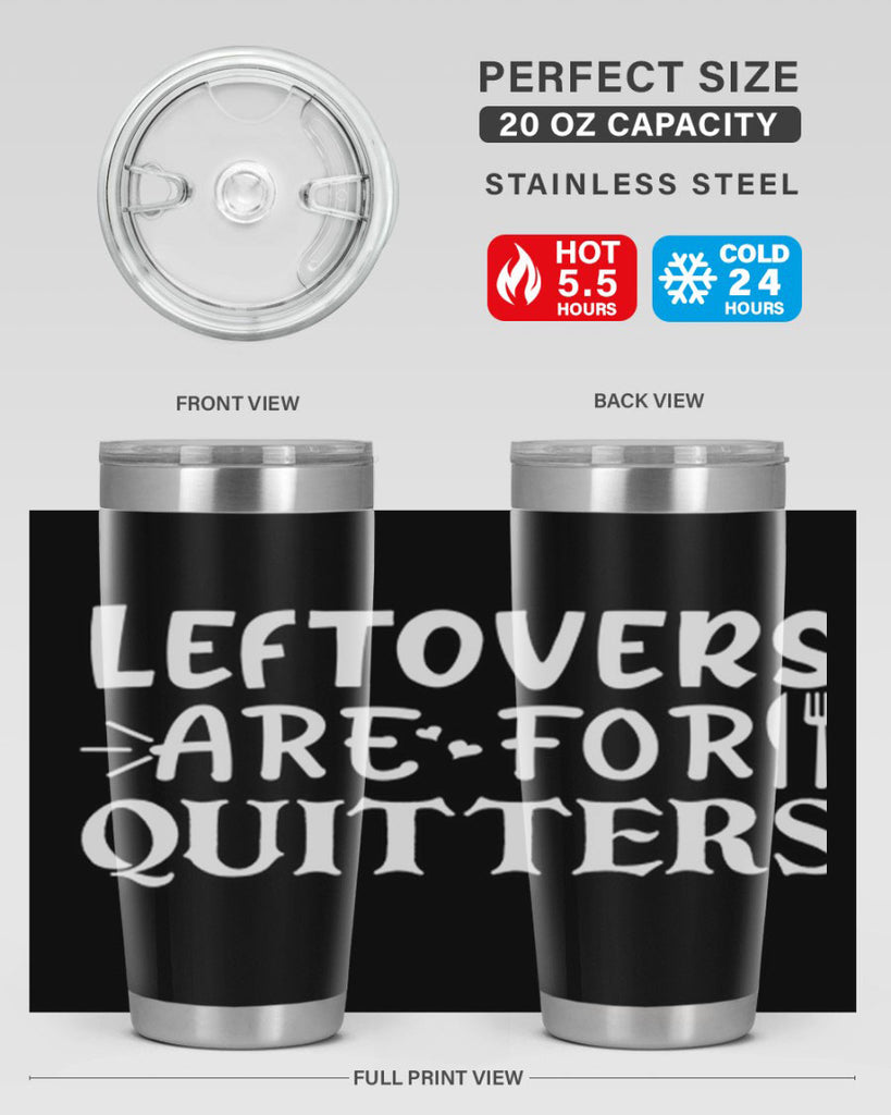 leftovers are for quitters 27#- kitchen- Tumbler
