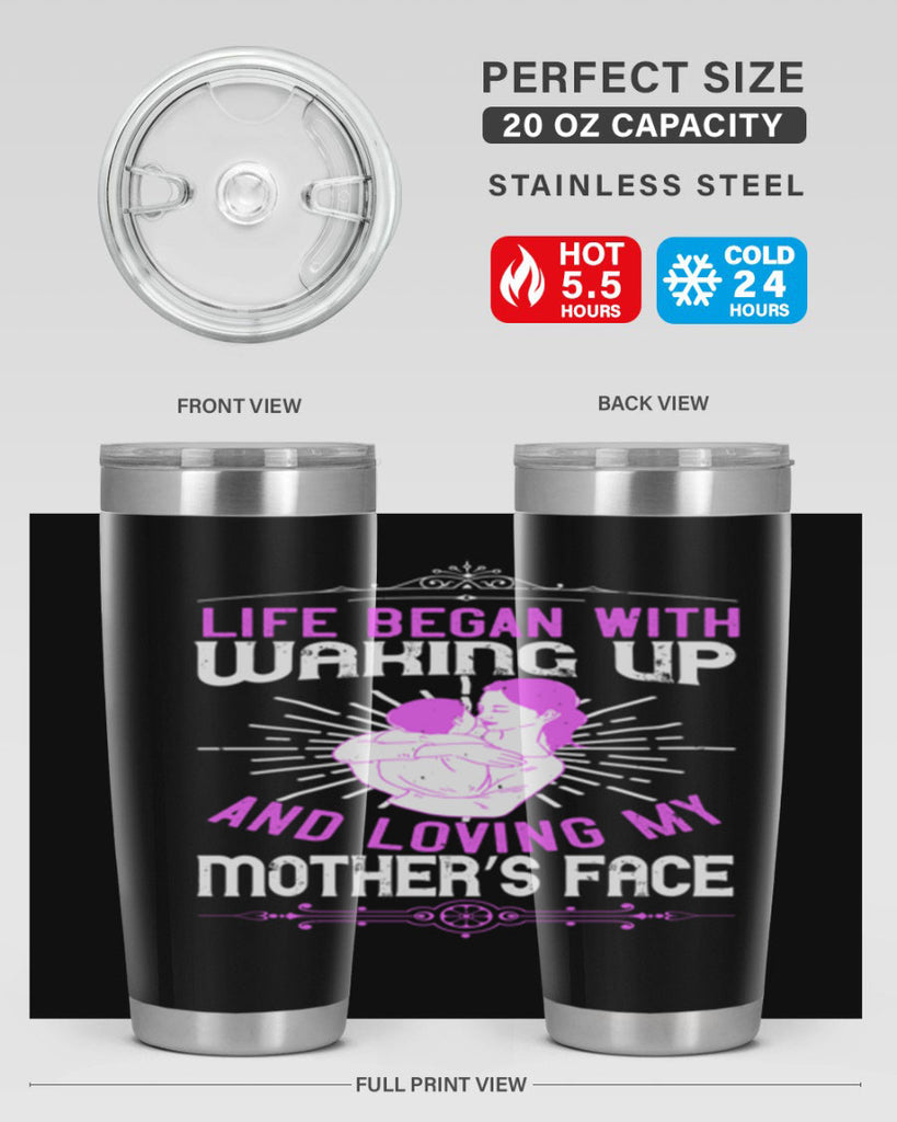 life began with waking up and loving my mother’s face 136#- mom- Tumbler