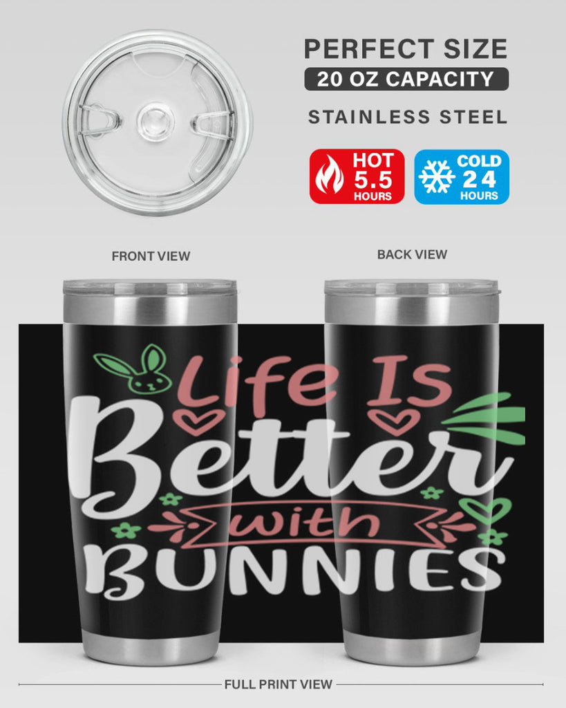 life is better with bunnies 70#- easter- Tumbler