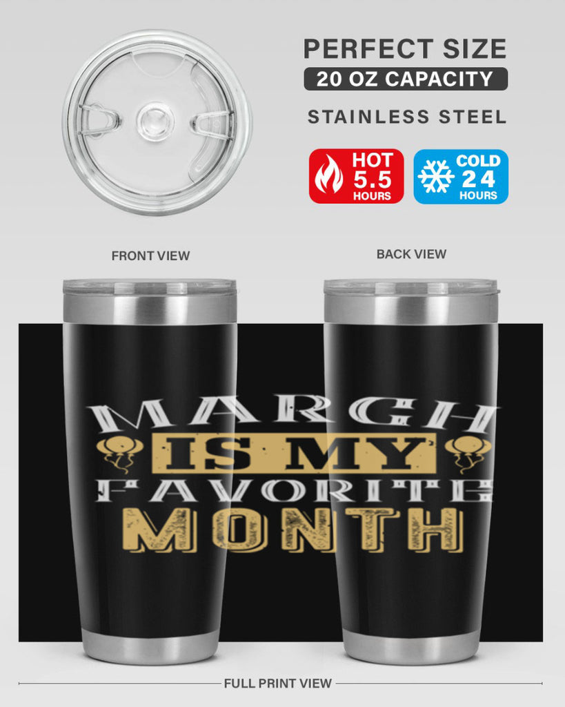 march is my favorite month Style 50#- birthday- tumbler