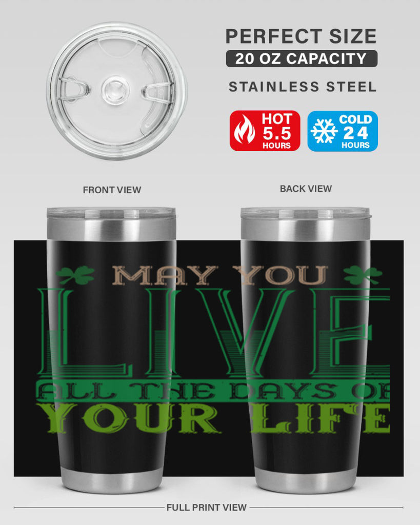 may you kive all the days of your life Style 115#- St Patricks Day- Tumbler