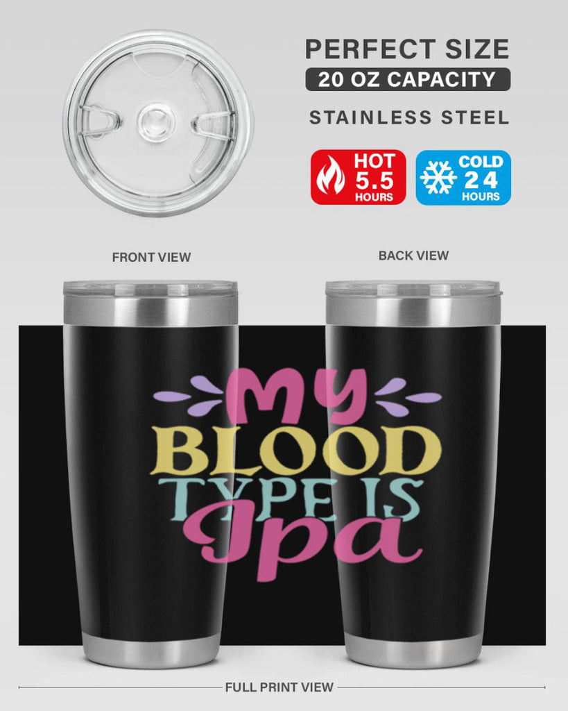 my blood type is ipa 140#- beer- Tumbler