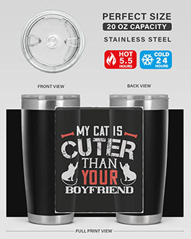 my cat is cuter than your boyfriend Style 71#- cat- Tumbler