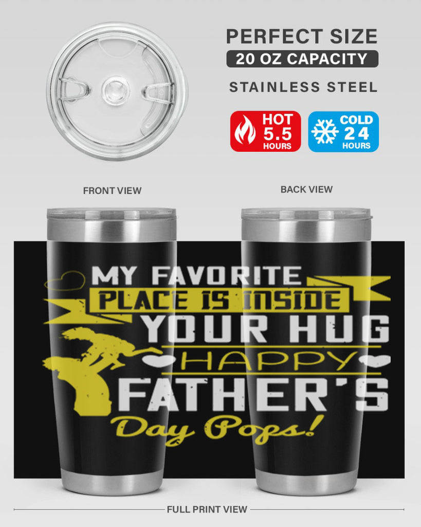 my favorite place is inside your hug happy father’s day pops 208#- fathers day- Tumbler