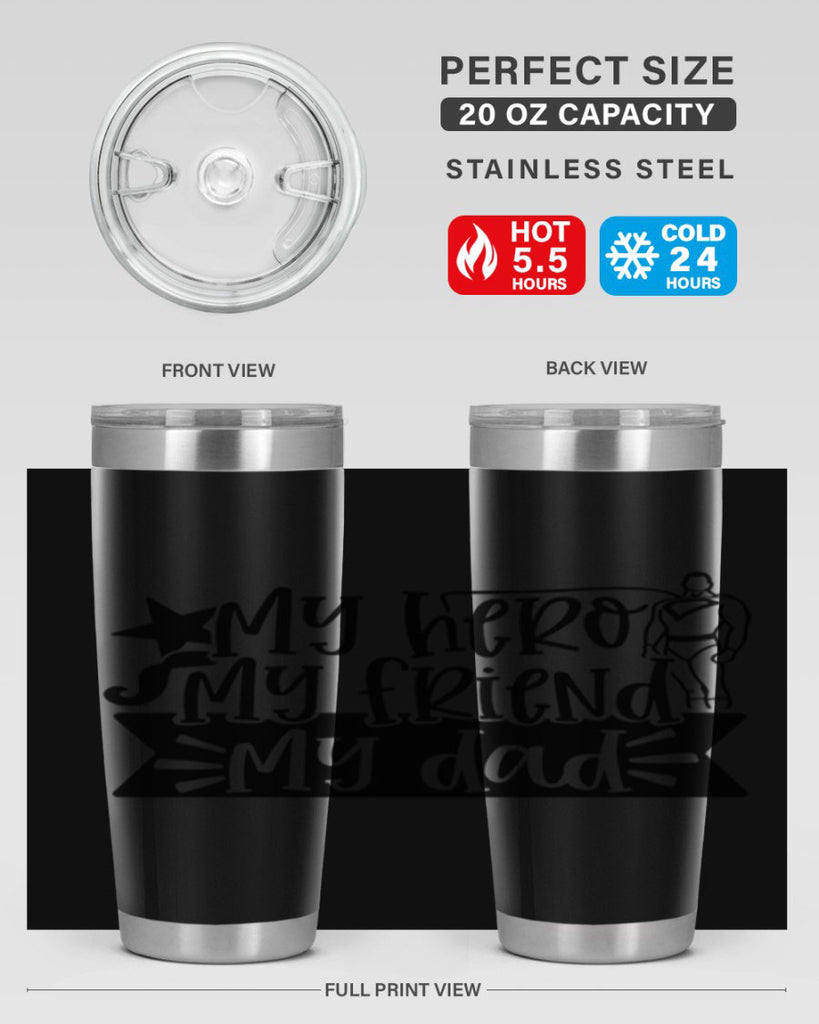 my hero my friend my dad 25#- fathers day- Tumbler