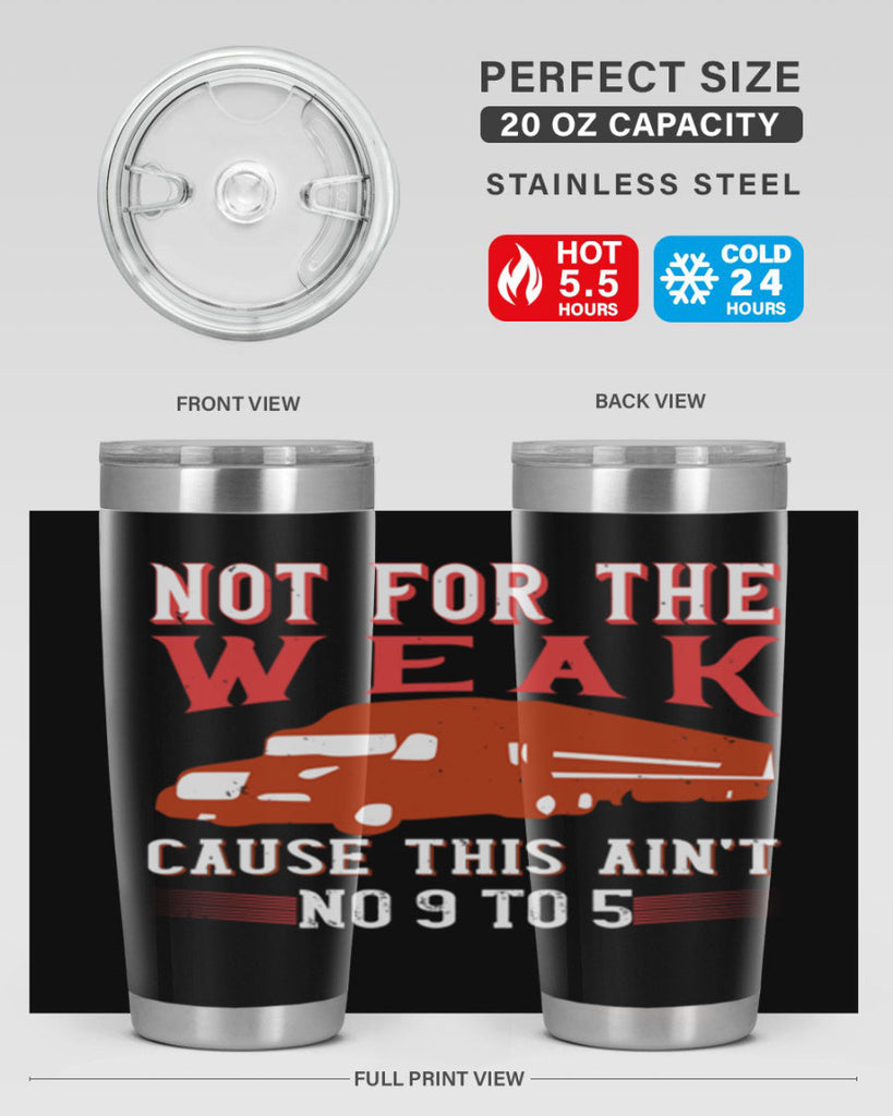 not for the weak cause this aint no to Style 26#- truck driver- tumbler