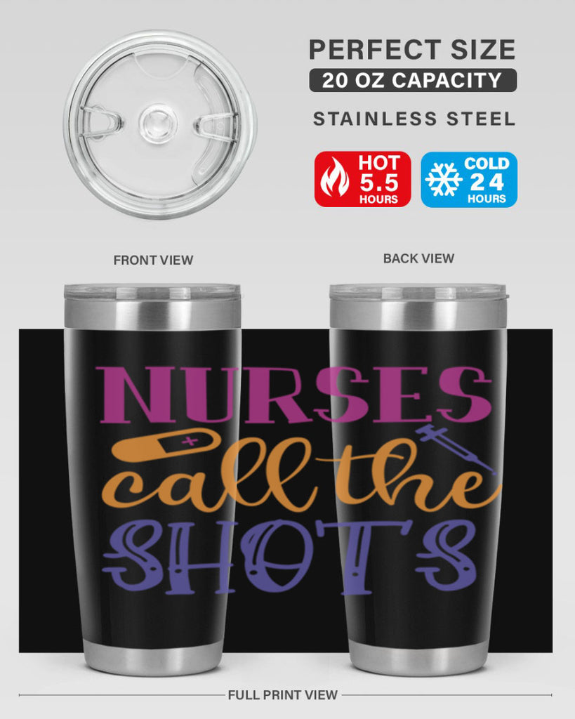 nurses call the shots Style 367#- nurse- tumbler