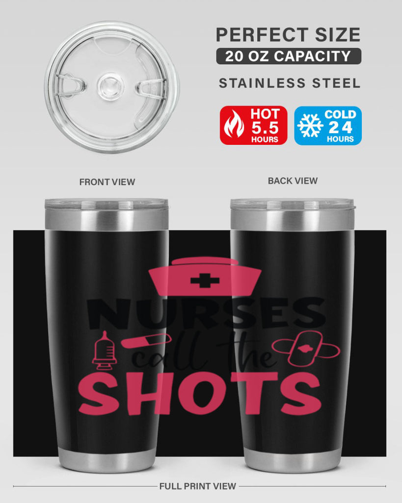 nurses call the shots Style 368#- nurse- tumbler