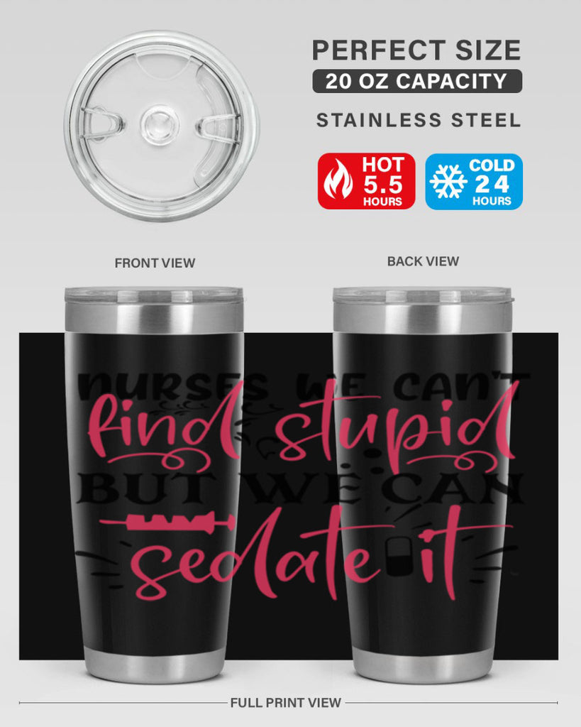nurses we cant find stupid but we can sedate it Style Style 77#- nurse- tumbler