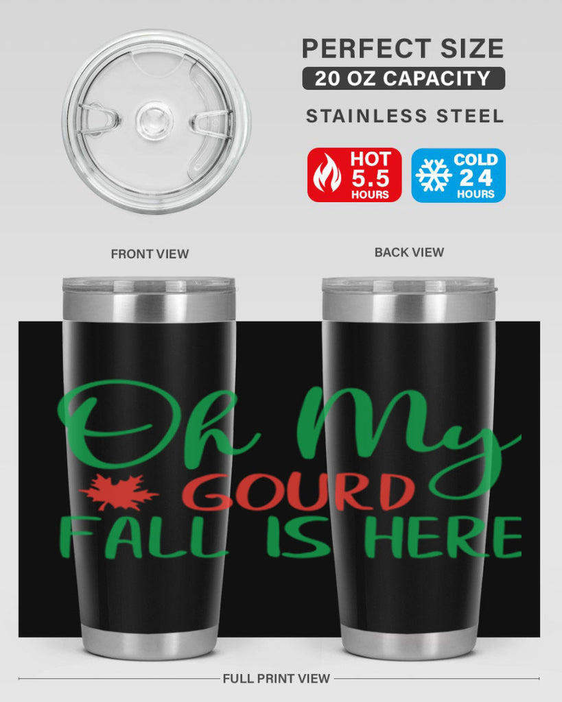 oh my gourd fall is here 454#- fall- Tumbler