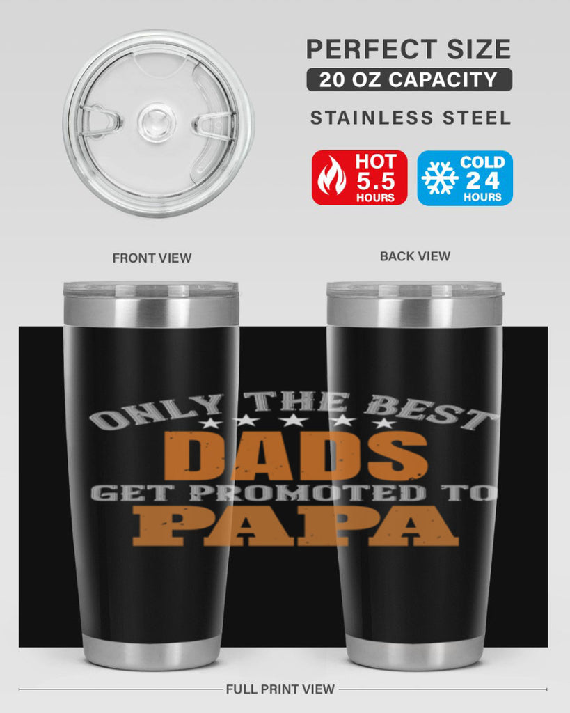 only the best dads get promoted to papa 24#- grandpa - papa- Tumbler