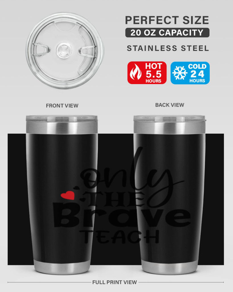 only the brave teach Style 153#- teacher- tumbler