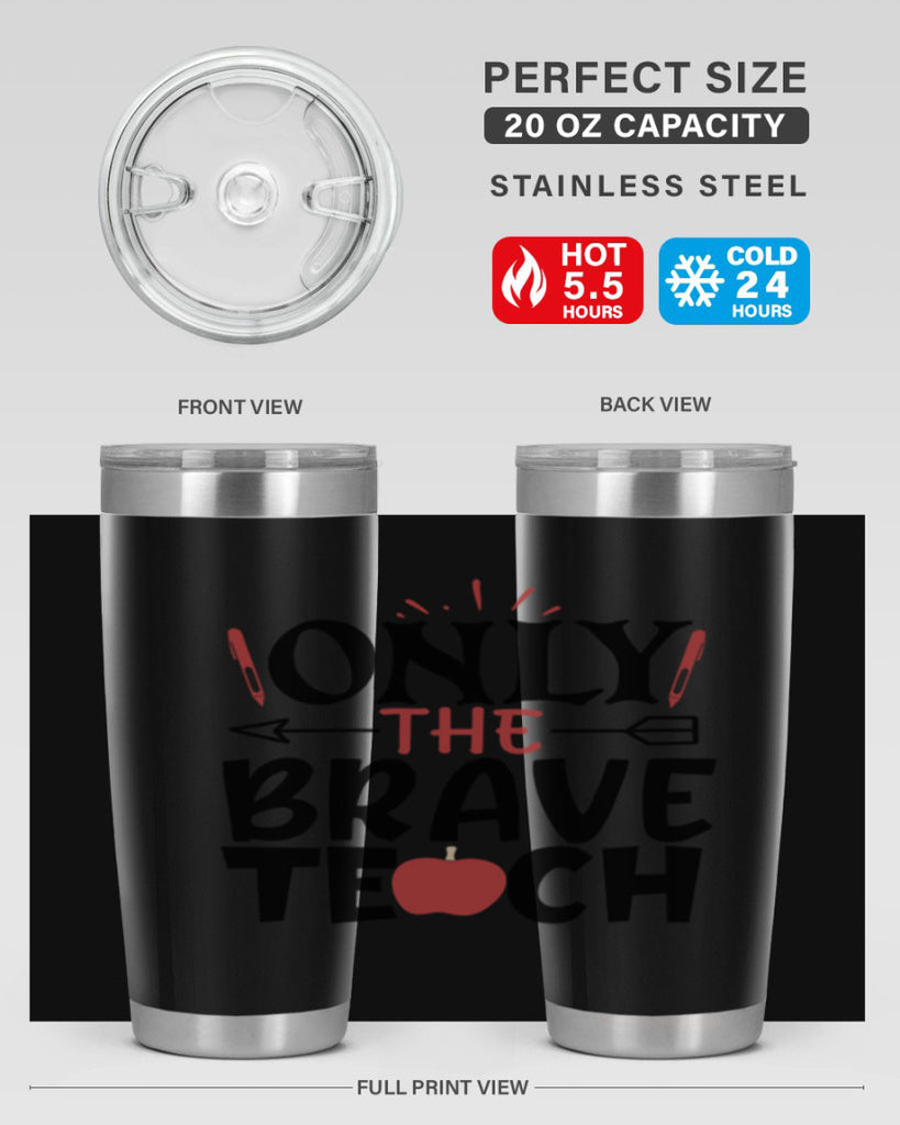 only the brave teach Style 154#- teacher- tumbler