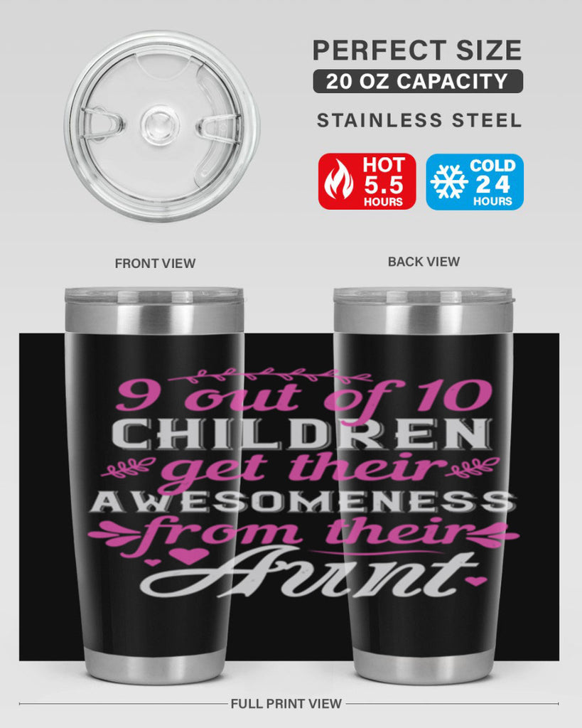 out of children get their awesomeness from their aunt Style 57#- aunt- Tumbler