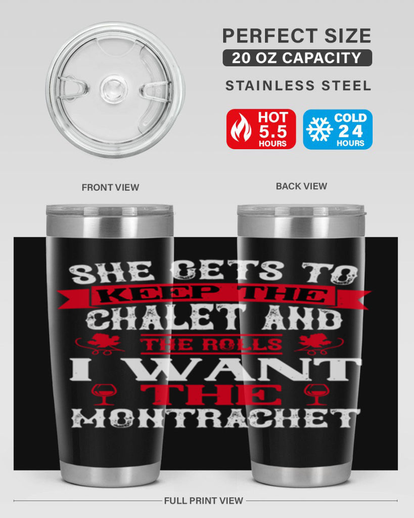 she gets to keep the chalet and the rolls 13#- wine- Tumbler