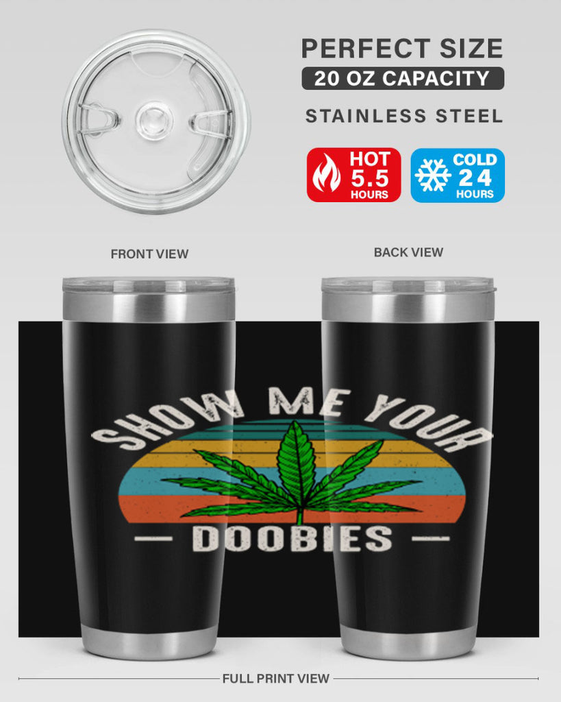 show me your doobies 230#- marijuana- Tumbler