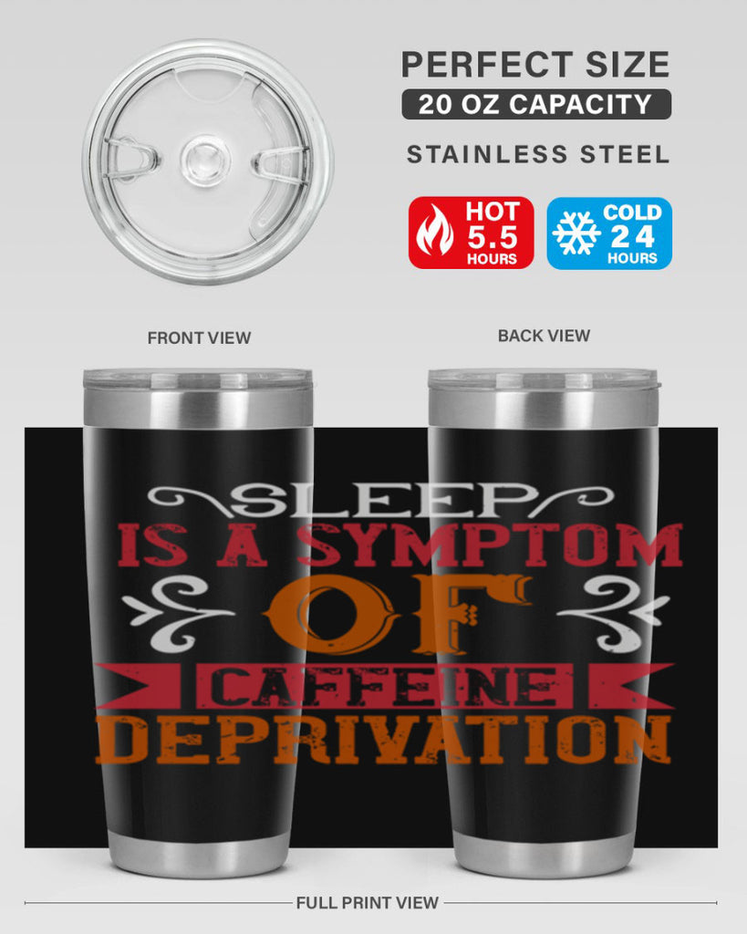 sleep is a symptom of caffeine deprivation 233#- coffee- Tumbler