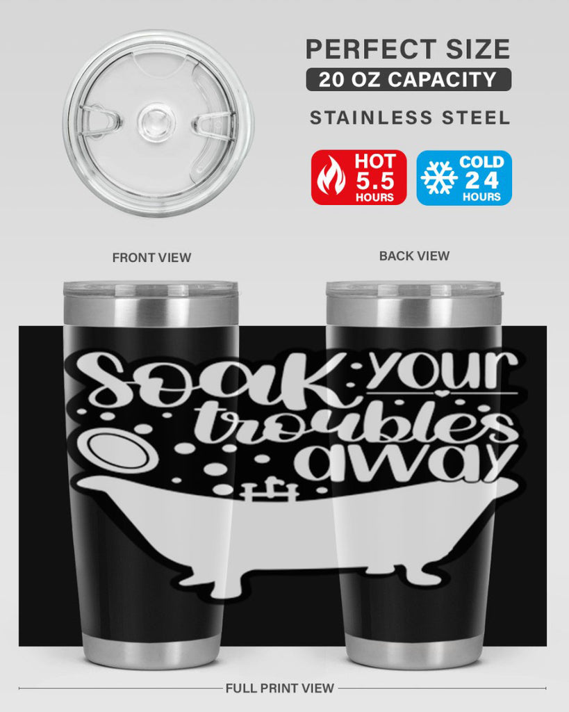 soak your troubles away 17#- bathroom- Tumbler