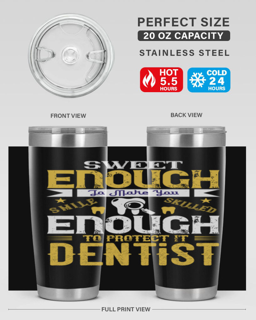 sweet enogh to make you Style 18#- dentist- tumbler