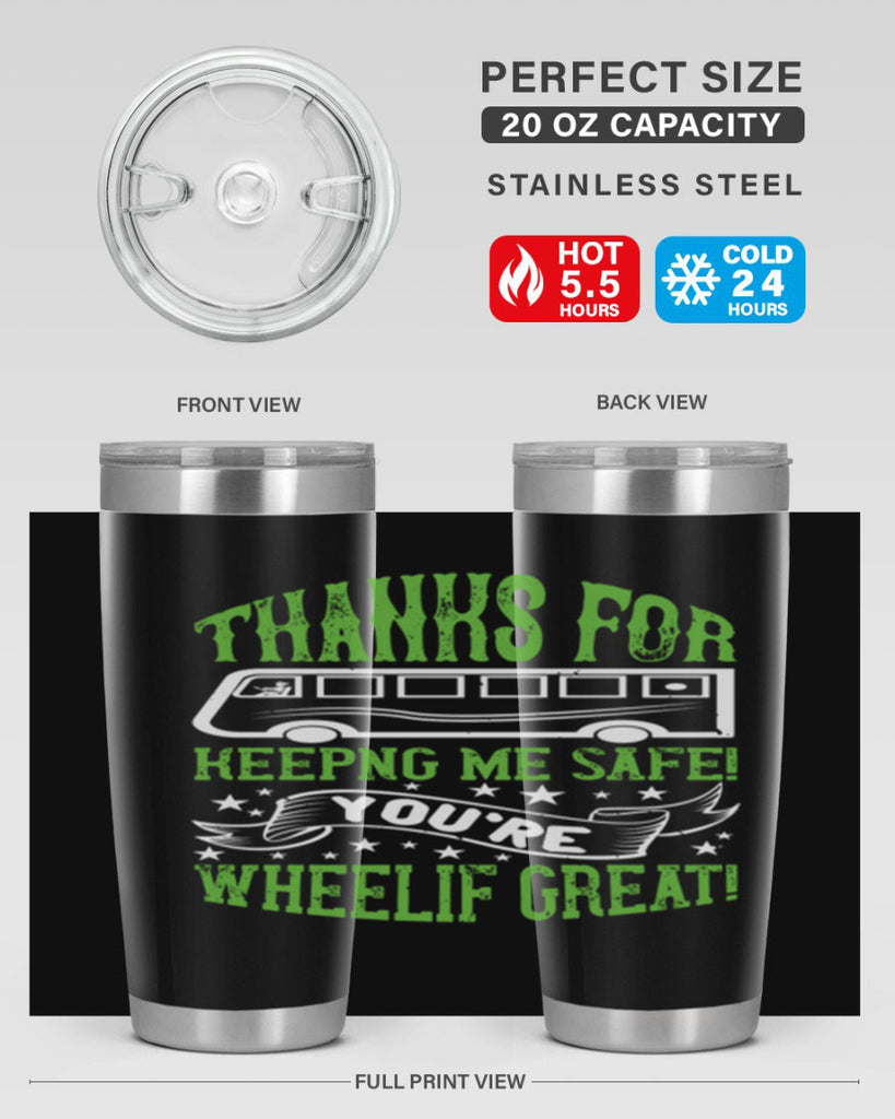 thanks for keepng me safe youre wheelif great Style 15#- bus driver- tumbler