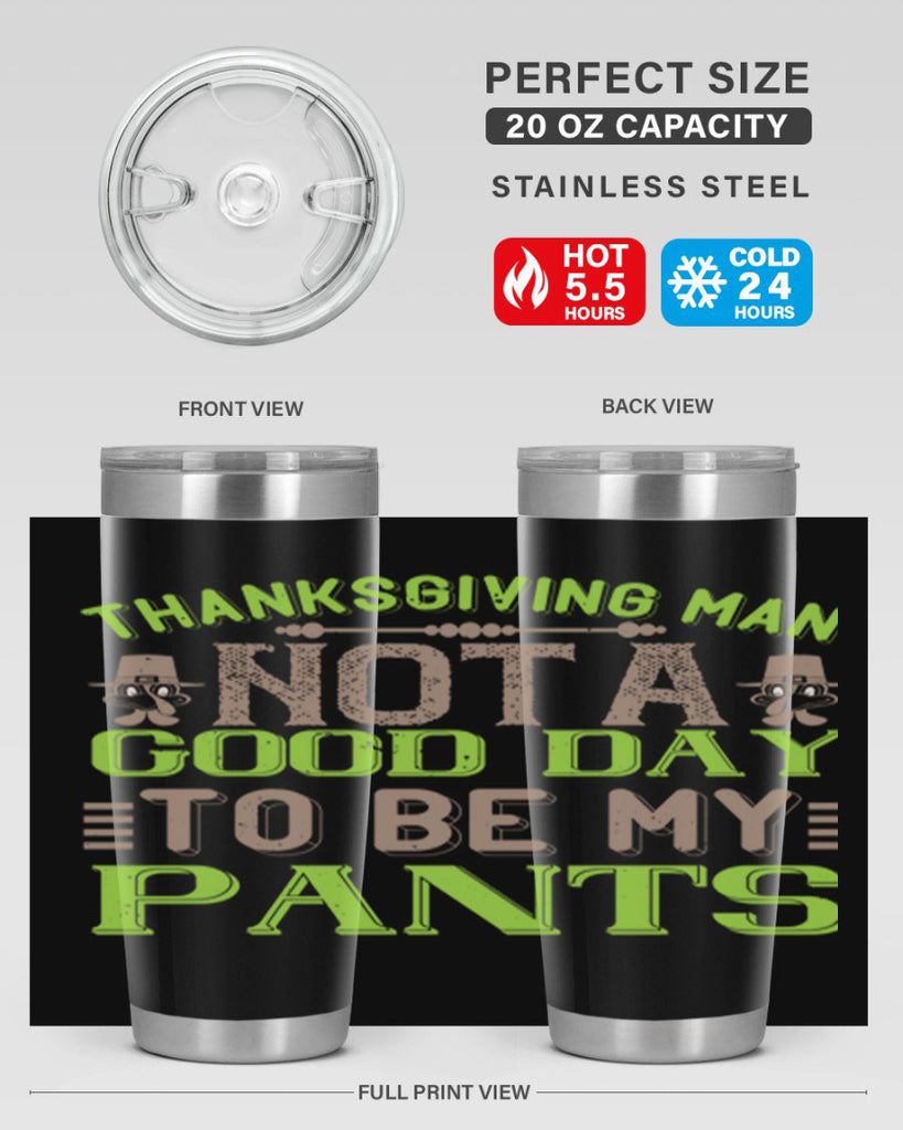 thanksgiving man not a good day to be my pants 7#- thanksgiving- Tumbler