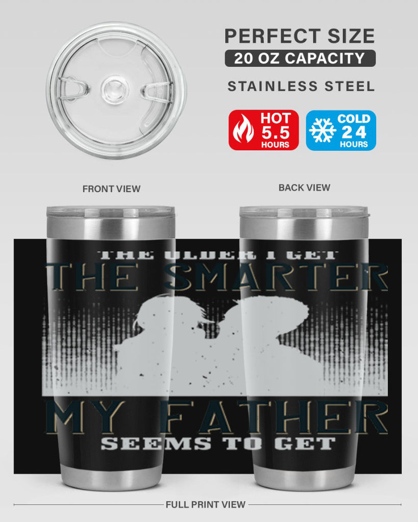 the older i get the smarter 156#- fathers day- Tumbler