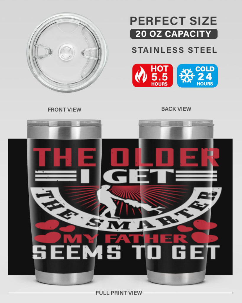 the older i get the smarter my 153#- fathers day- Tumbler