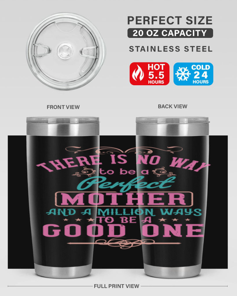 there is no way to be a perfect mother and a million ways to be a good one 41#- mom- Tumbler