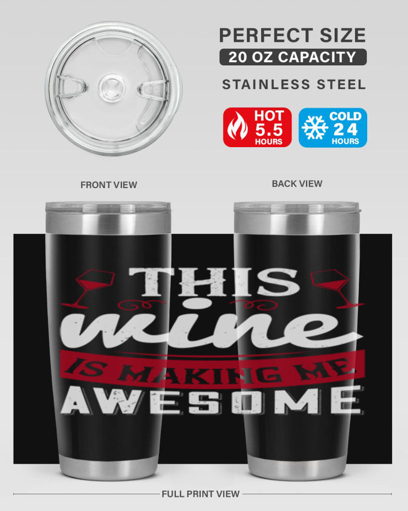 this wine is making me awesome 117#- wine- Tumbler