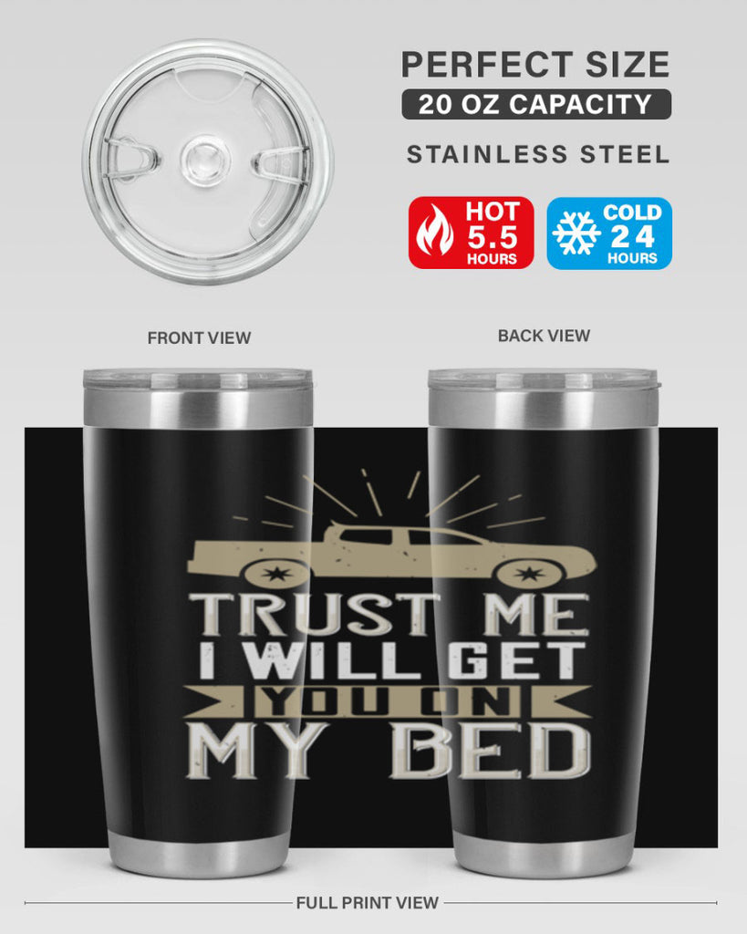 trust me i will get you on my bed Style 10#- truck driver- tumbler