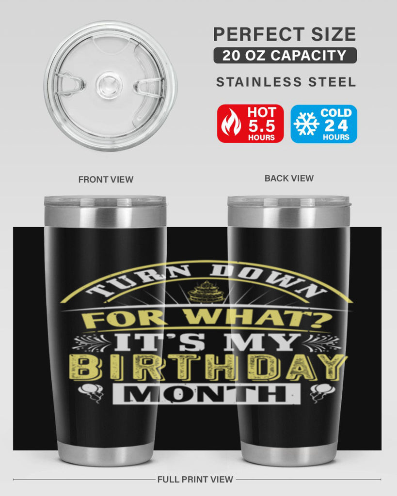 turn down for what it’s my birthday month Style 22#- birthday- tumbler