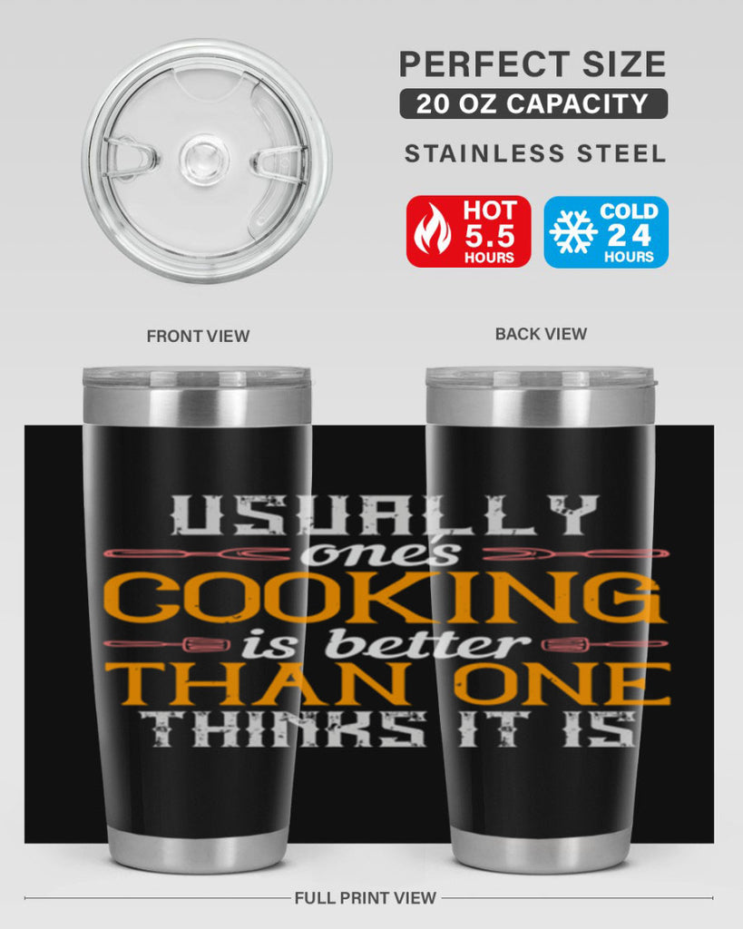 usually ones cooking is better than one thinks it is 10#- cooking- Tumbler