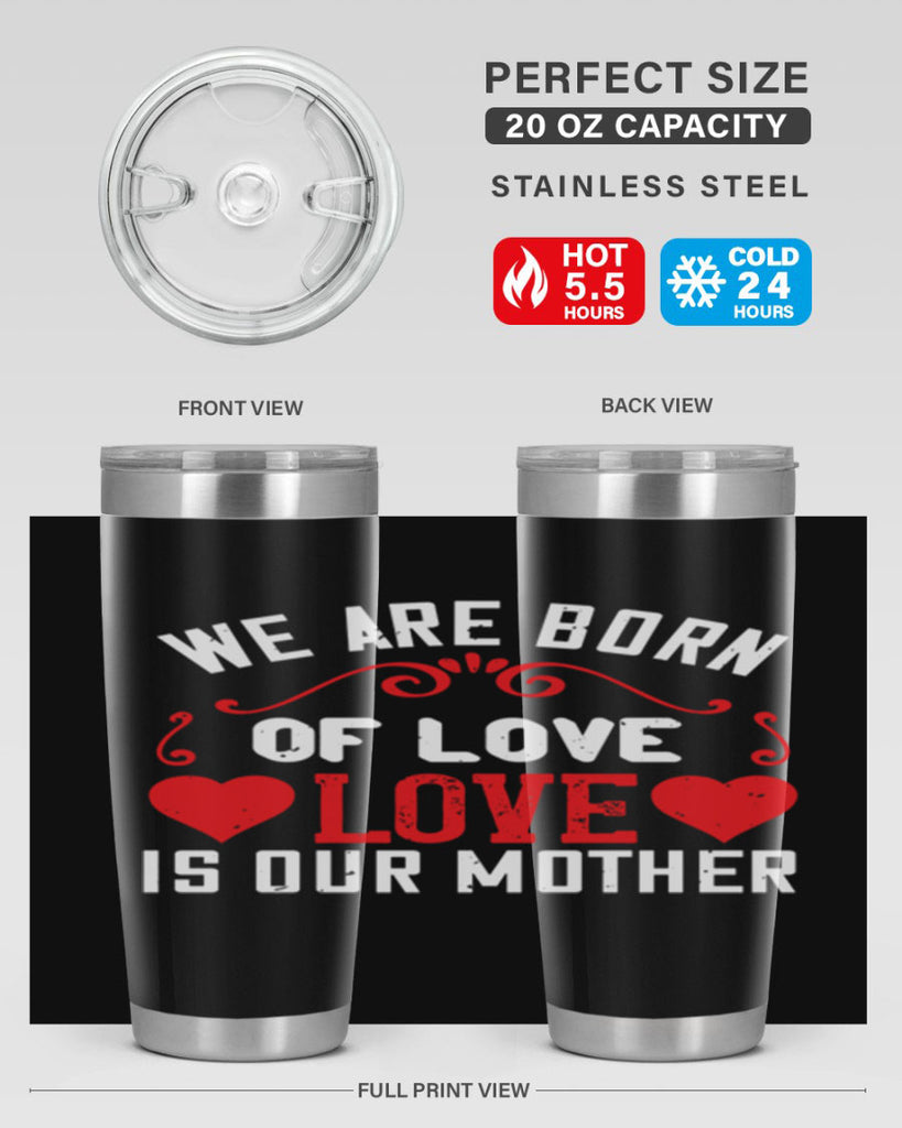 we are born of love love is our mother 30#- mom- Tumbler