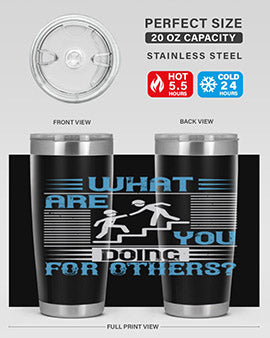 what are you doing for others Style 10#- volunteer- Tumbler