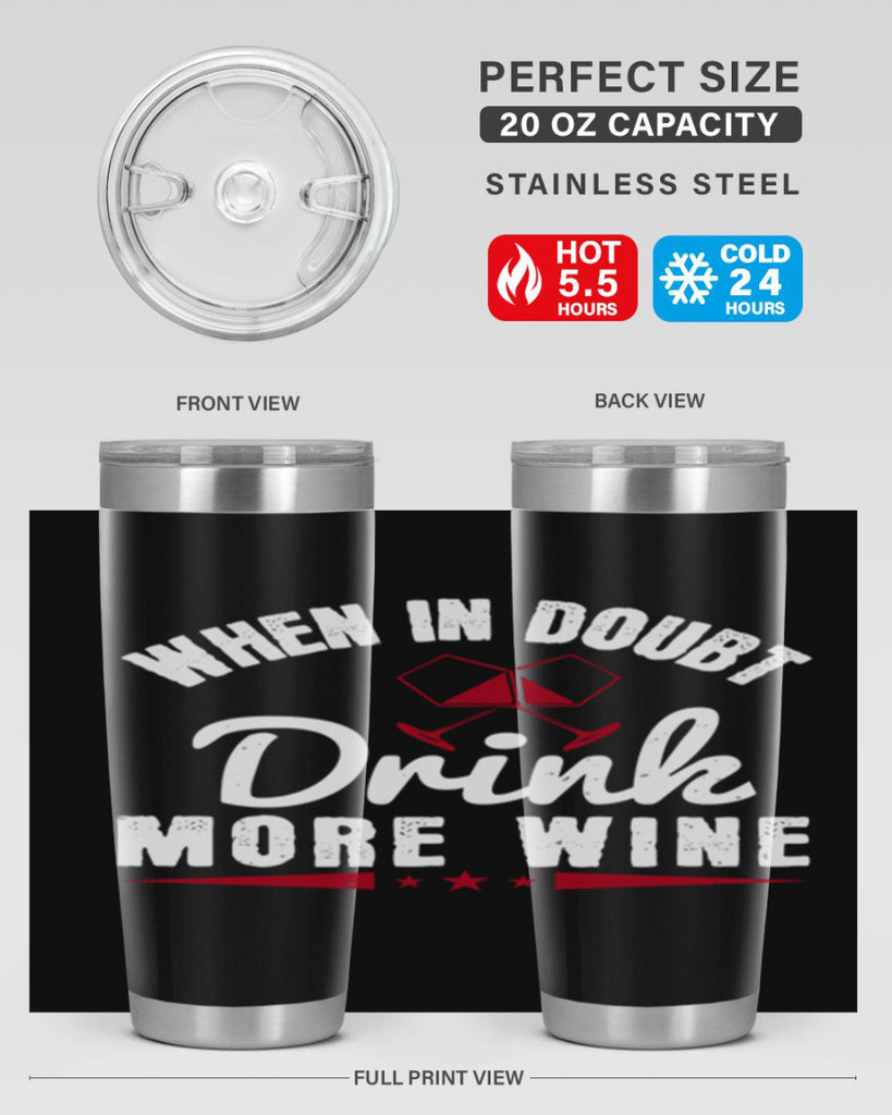 when in doubt drink more wine 113#- wine- Tumbler