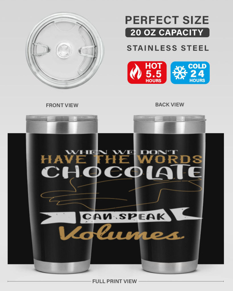 when we dont have the words chocolate can speak volumes 10#- chocolate- Tumbler