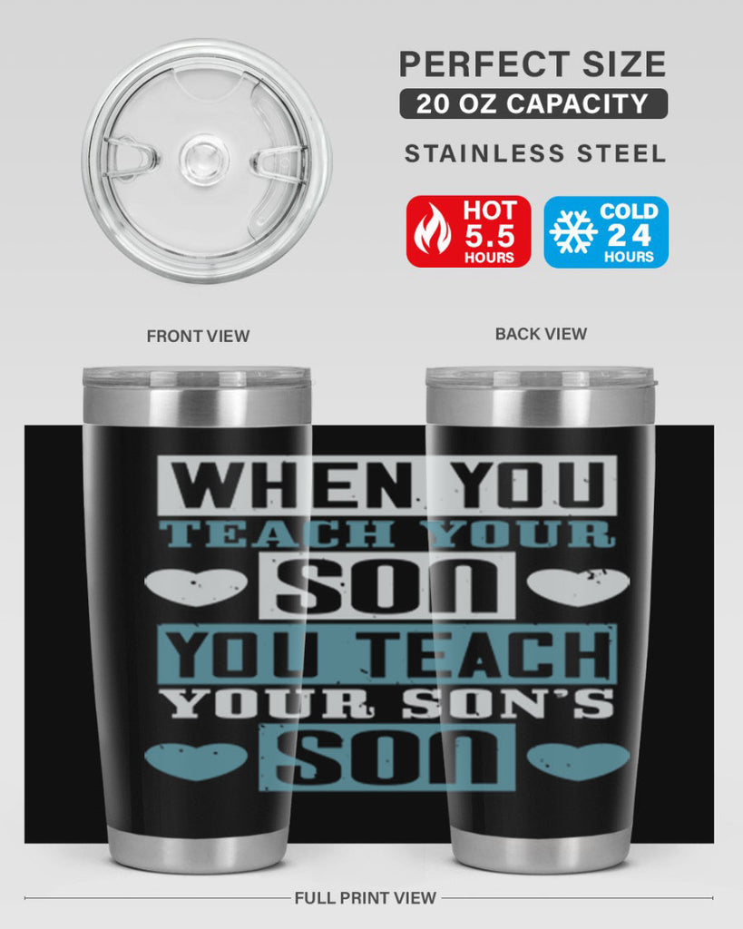 when you teach your sou 138#- fathers day- Tumbler