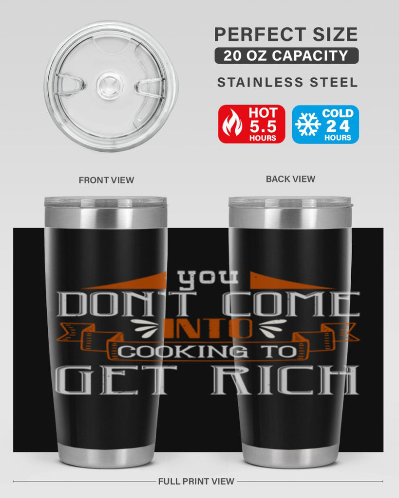 you dont come into cooking to get rich 7#- cooking- Tumbler