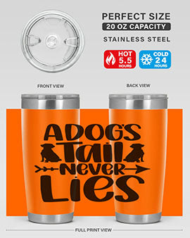 A Dogs Tail Never Lies Style 37#- dog- Tumbler