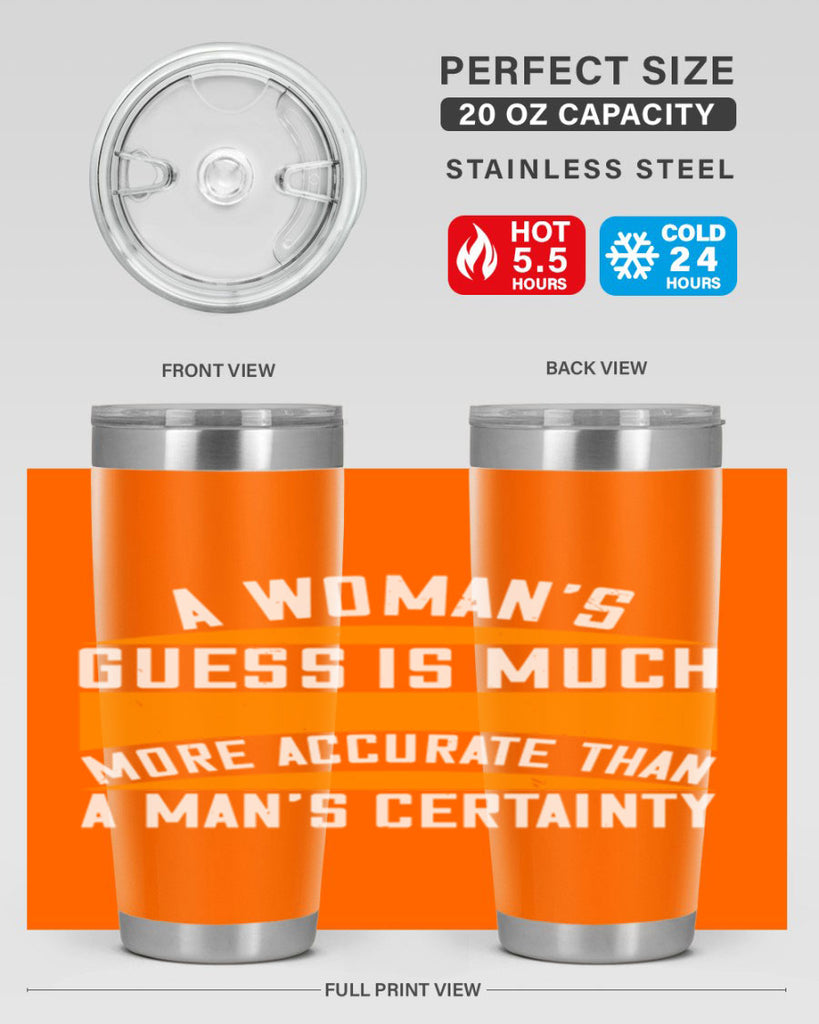 A Womans guess is much more accurate than a mans certainty Style 83#- womens day- Tumbler