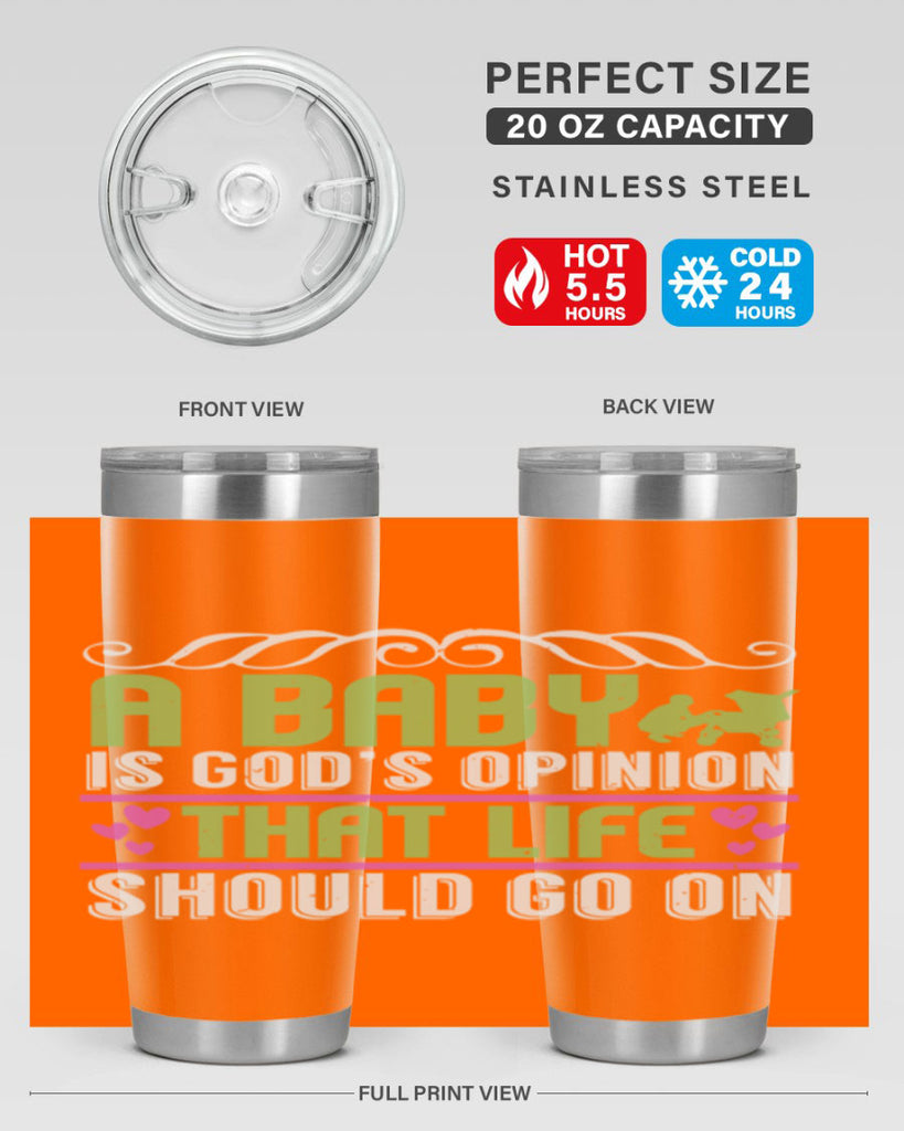 A baby is God opinion that life should go on Style 168#- baby- tumbler