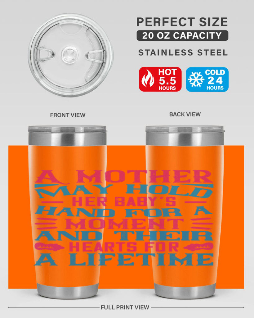 A mother may hold her baby’s hand for a moment and their hearts for a lifetime Style 133#- baby- tumbler