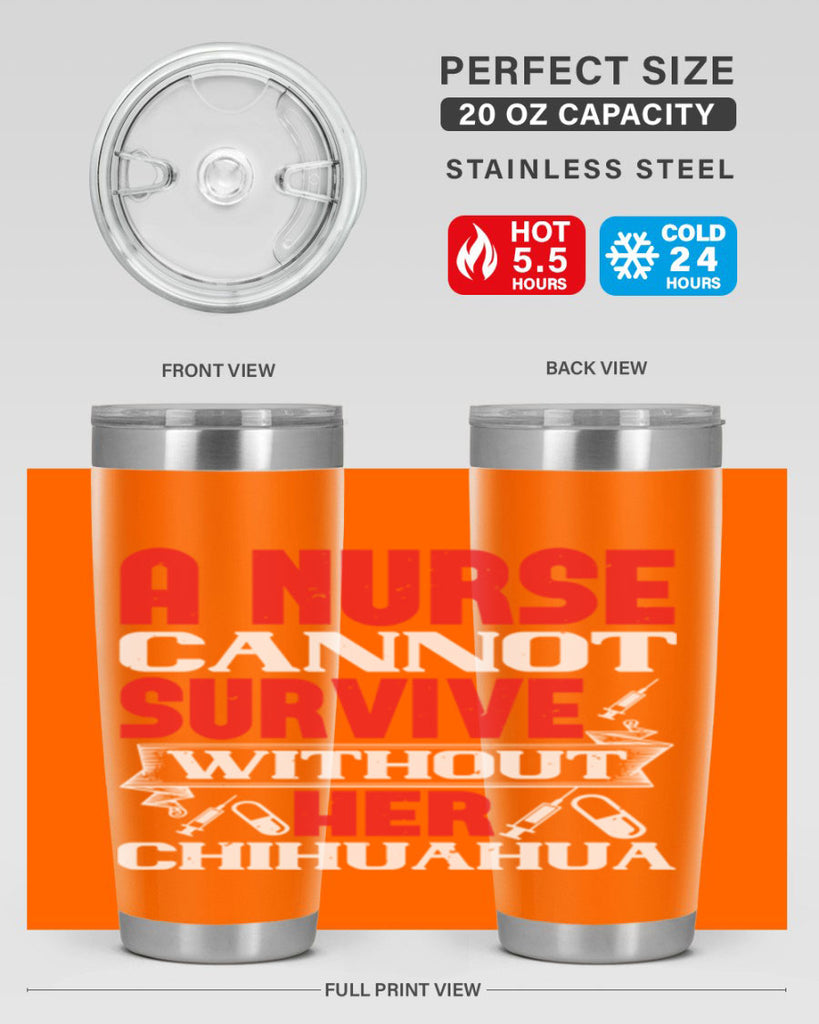 A nurse cannot survive without her chihuahua Style 412#- nurse- tumbler
