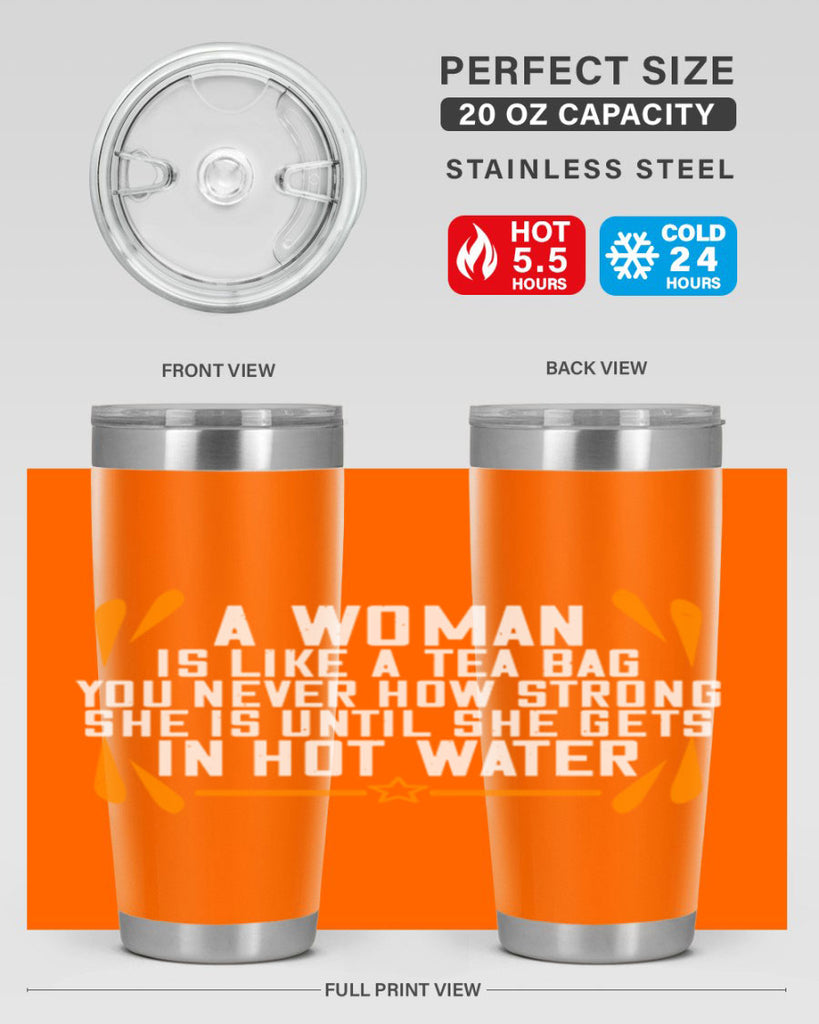 A woman is like a tea bag – you never how strong she is until she gets in hot water Style 87#- womens day- Tumbler