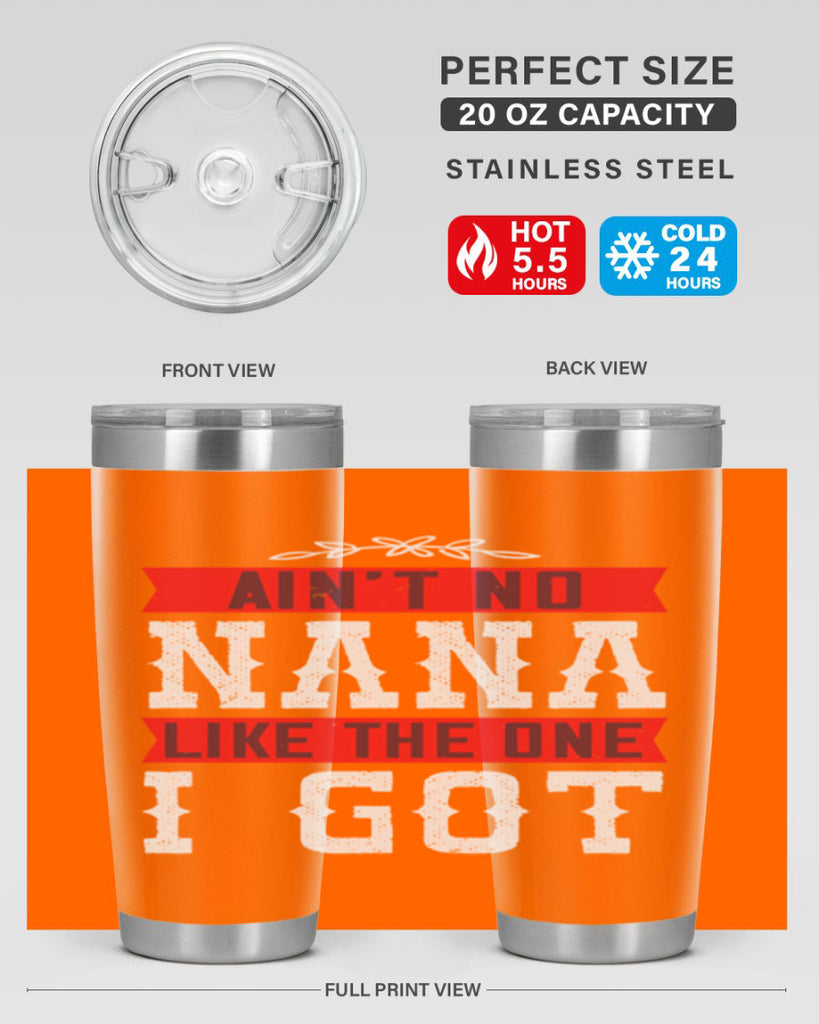 AIN’T NO NANA LIKE THE ONE i GOT 39#- grandma - nana- Tumbler